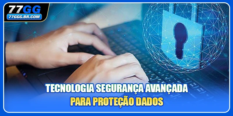 Tecnologia segurança avançada para proteção dados