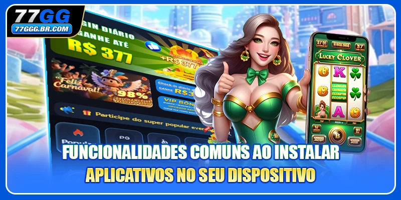 Funcionalidades comuns ao instalar aplicativos no seu dispositivo