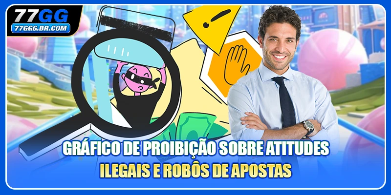 Gráfico de proibição sobre atitudes ilegais e robôs de apostas