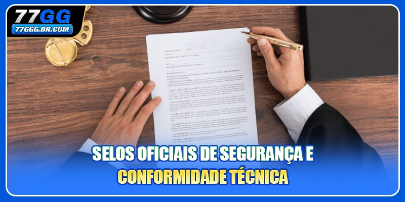 Selos oficiais de segurança e conformidade técnica