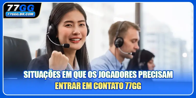 Situações em que os jogadores precisam entrar em Contato 77GG