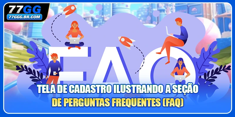 Tela de cadastro ilustrando a seção de Perguntas Frequentes (FAQ)