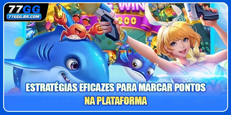 Estrategias eficazes para marcar pontos na plataforma